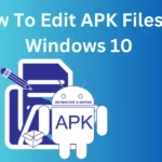How To Edit APK Files On Windows 10 in 2024 [An Easy Guide]