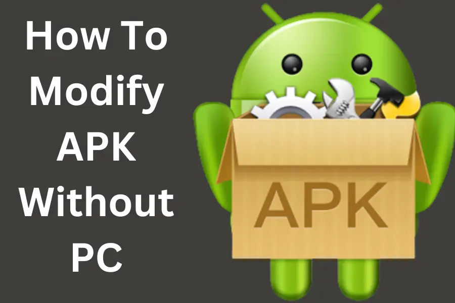 How To Modify APK Without PC