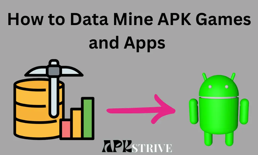 How to Data Mine APK Games and Apps