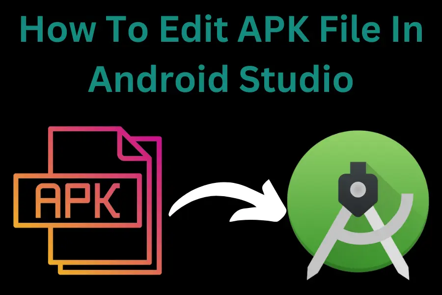 How To Edit APK File In Android Studio