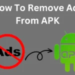 How To Remove Ads From APK in 2024 [A comprehensive guide]