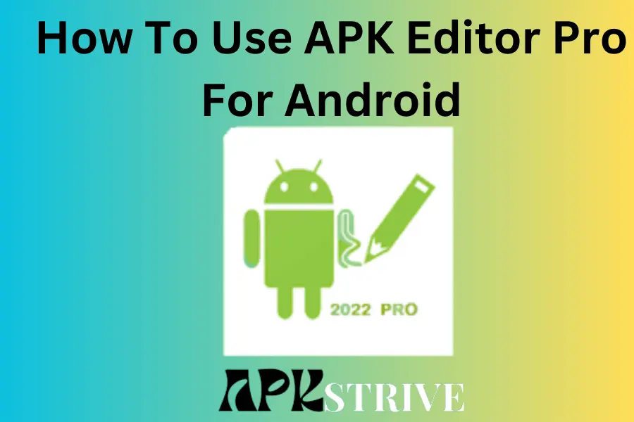 How To Use APK Editor Pro For Android in 2024